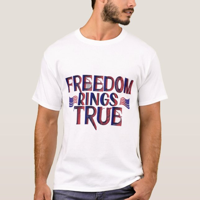 Freedom Rings True T-Shirt (Vorderseite)