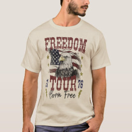 Freedom Tour, Freiheit wird nie gegeben, es ist ge T-Shirt