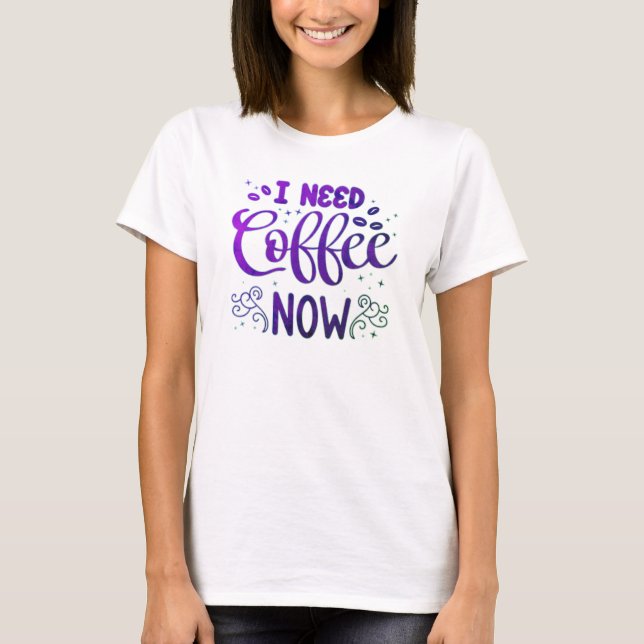 Freefit "I Need Coffee Now" - T - Shirt für Frauen (Vorderseite)