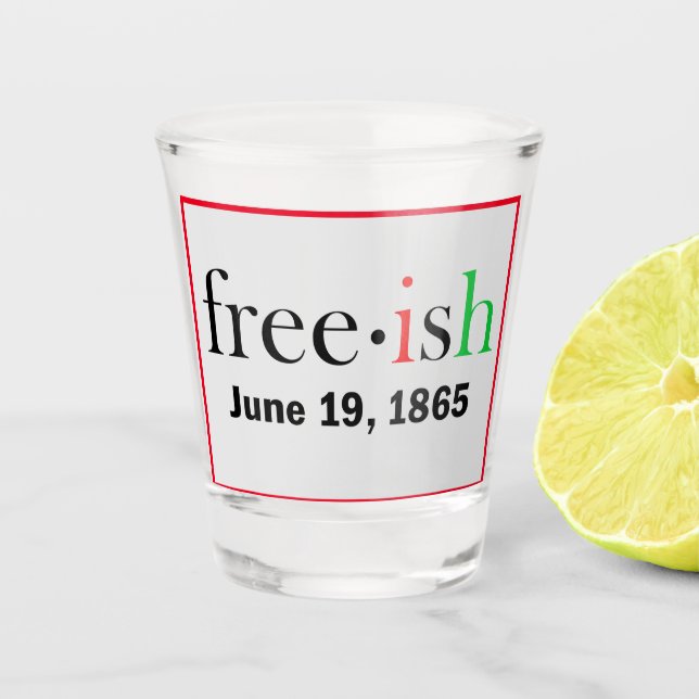 Freeish Juneteenth Schnapsglas (Vorderseite)