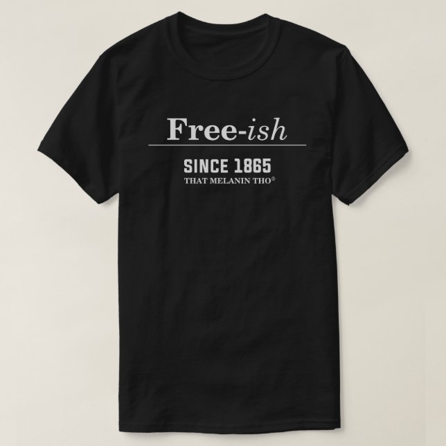 Freeish seit 1865 Juni 1991 T-Shirt (Design vorne)