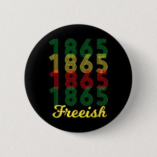 Freeish Seit 1865 schwarzer Stolz Afrikas 1 Button