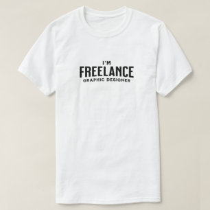 Freelance Graphic Design T - Shirt