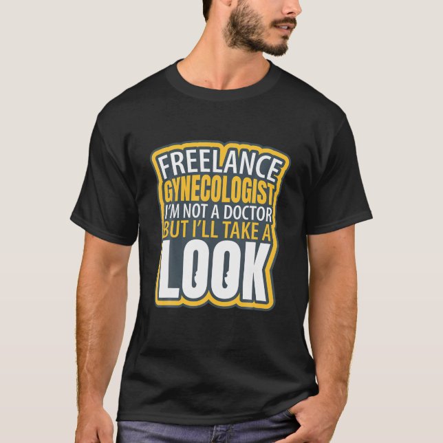Freelance Gynecologin Funny, ich bin kein Doktor H T-Shirt (Vorderseite)