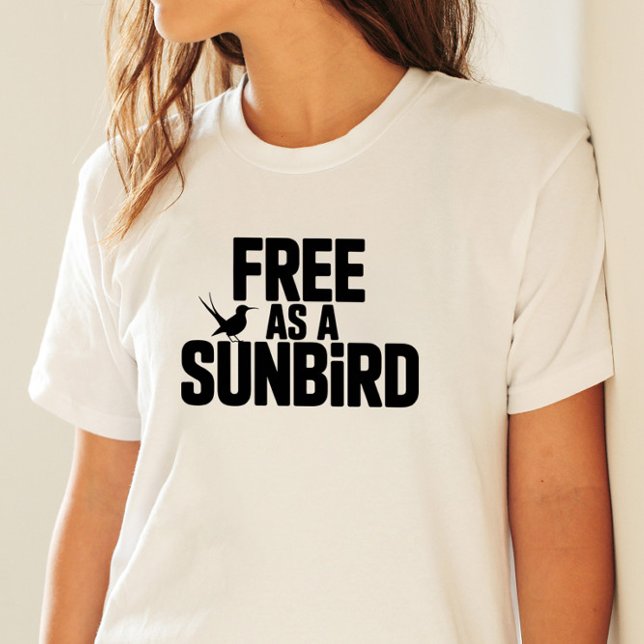 Frei als Sunbird Bold Typografy Art T-Shirt (Free as a Sunbird Bold Typography Art)