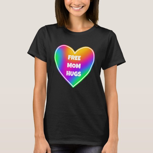 Freie Mama Hugs Rainbow T - Shirt (Vorderseite)