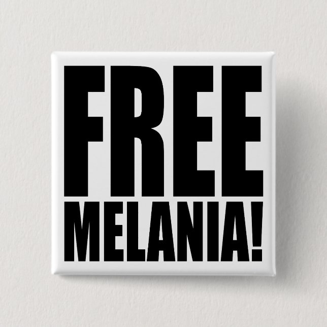 "FREIE MELANIA! " BUTTON (Vorderseite)