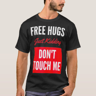 Freie Schläger, die mich nur töten, Touch mir kein T-Shirt