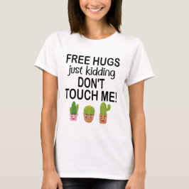 Freie Schläger nur Spaß machen Touch mir keine lus T-Shirt