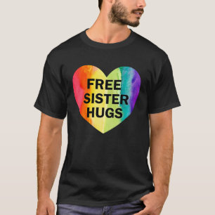 Freie Schwester Hugs LGBT Flag Herzrasenbogen Prid T-Shirt
