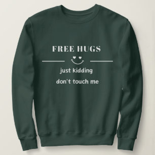 freie Umarmungen, nur Spaß, Touch mich nicht Sweatshirt