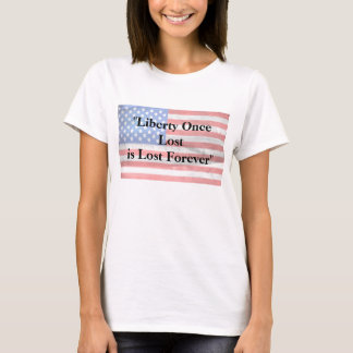 Freiheit einmal verloren ist für immer verloren T-Shirt