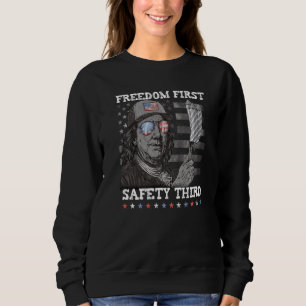 Freiheit Erste Sicherheit Dritte Feuerwerke 4 Juli Sweatshirt