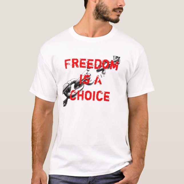 Freiheit ist eine Wahl T-Shirt (Vorderseite)