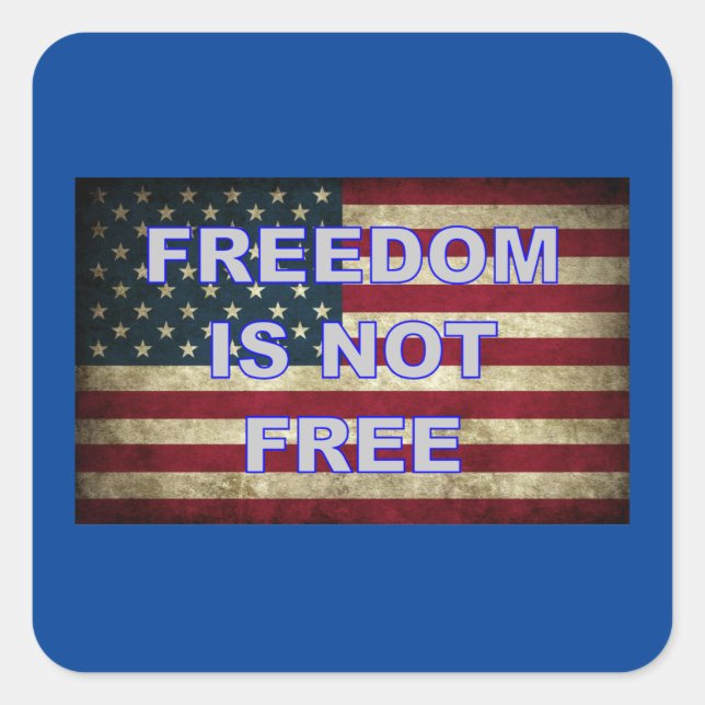 Freiheit ist nicht frei - amerikanische Flagge Quadratischer Aufkleber (Vorderseite)