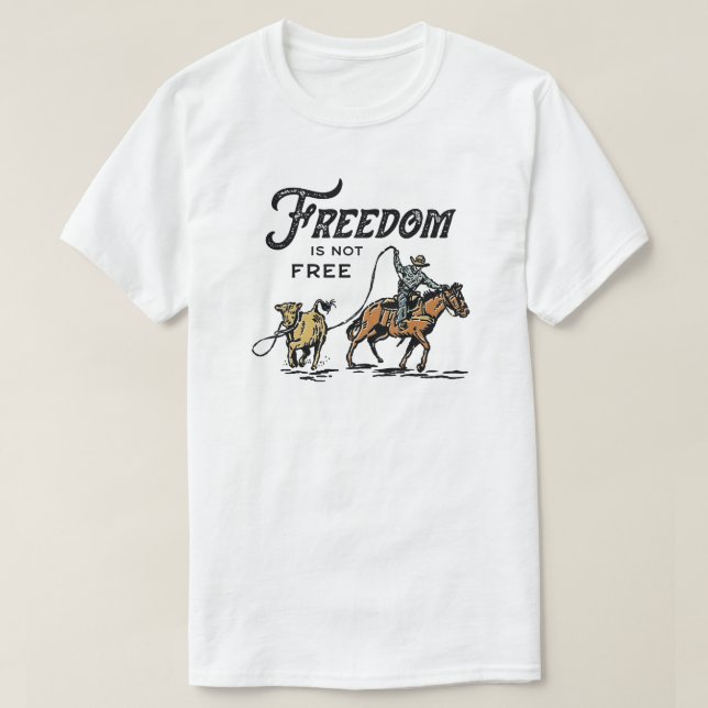 Freiheit ist nicht frei Cowboy T-Shirt (Design vorne)