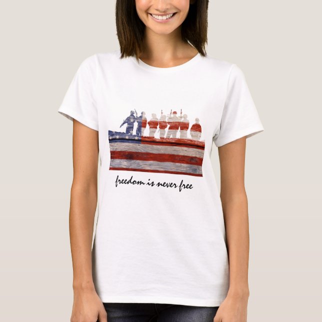 Freiheit ist nie frei; stützen Sie unsere Truppen T-Shirt (Vorderseite)