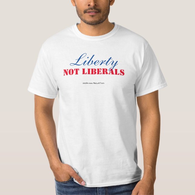 Freiheit nicht liberaler T - Shirt (Vorderseite)