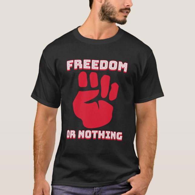 Freiheit oder nichts T-Shirt (Vorderseite)