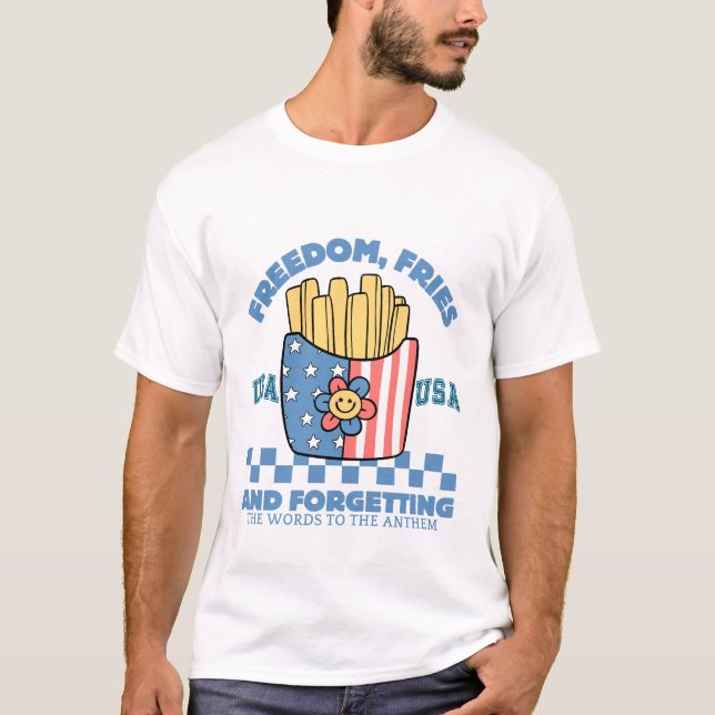 Freiheit, Pommes Frites und das Vergessen der Wort T-Shirt (Vorderseite)