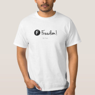 Freiheit! - Seien Sie frei. Weiße T-Shirts