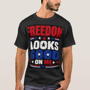 Freiheit steht mir gut T-Shirt