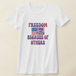 Freiheit wegen anderer, 4. Juli Shirts, T-Shirt