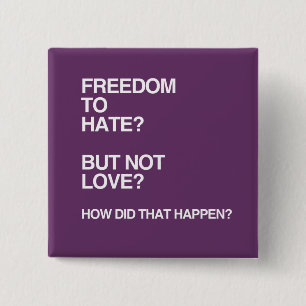 FREIHEIT ZUM ZU HASSEN ABER NICHT LIEBE BUTTON
