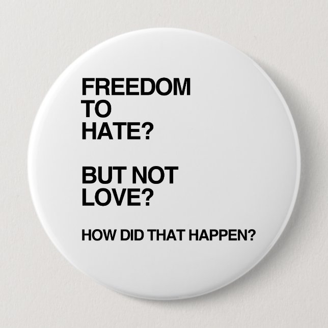 FREIHEIT ZUM ZU HASSEN ABER NICHT LOVE.png Button (Vorderseite)