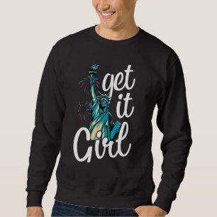 Freiheitsstatue Get It Girl American Flag 4. Sweatshirt