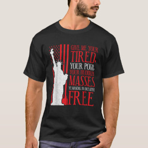 Freiheitsstatue gibt mir deine Müde, deine Armen T-Shirt