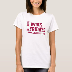 Freitagsarbeit T - Shirt. T-Shirt