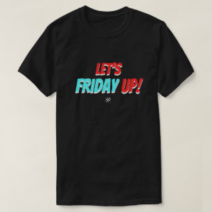 Freitagsstimmung (Let's Friday Up!) v2 T-Shirt