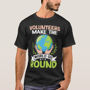 Freiwillige machen die Welt zum Alltag T-Shirt