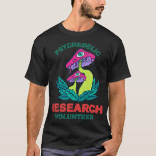 Freiwilliger für psychedelische Forschung 34 T-Shirt