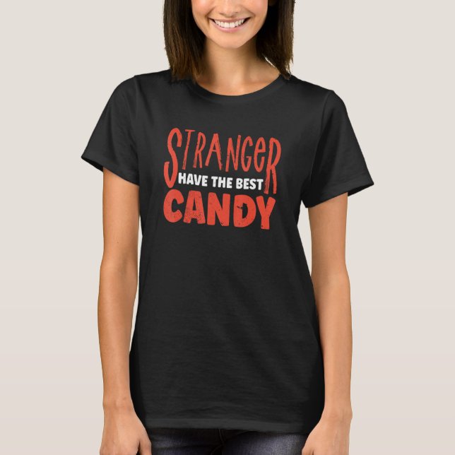 Fremde haben die besten Süßigkeiten T-Shirt (Vorderseite)