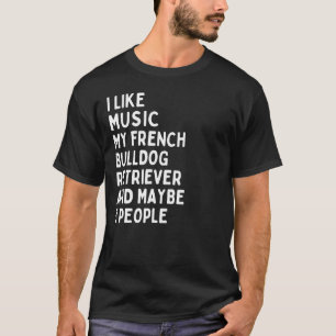 French Bulldog Dog Owner Music Sprichwort T-Shirt