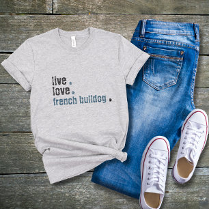 French Bulldog Frenchie Maman Live Love T-shirt