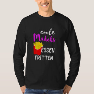 French Fries Cool Girls Food Frittes Kartoffeln T-Shirt