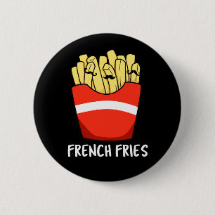 French Fries Funny Fast Food Pun Dark BG Button