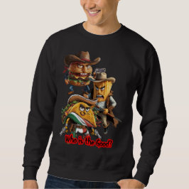 French Fries, Taco and Burger, Cowboy style on a   Sweatshirt