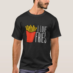 French Fry I Liebe Fries T-Shirt