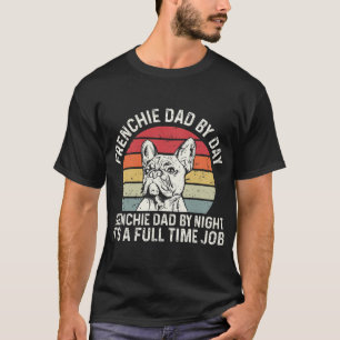 Frenchie Dog Zitat für Ihren französischen Vater T-Shirt