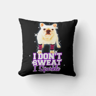 Frenchie Gift Ich schwitze nicht, wenn ich spark Kissen