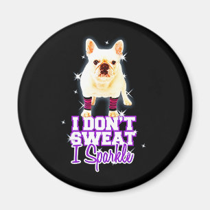Frenchie Gift Ich schwitze nicht, wenn ich spark Magnet