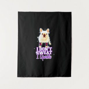 Frenchie Gift   Ich schwitze nicht, wenn ich spark Wandteppich