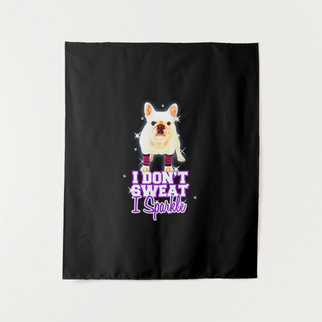 Frenchie Gift | Ich schwitze nicht, wenn ich spark Wandteppich (Vorderseite)