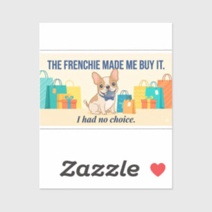 Frenchie hat mich dazu gebracht, es zu kaufen Lust Aufkleber