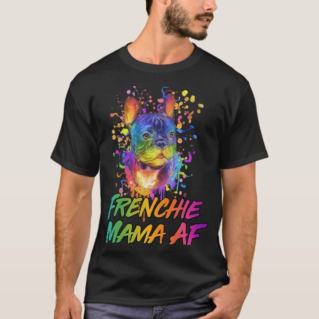 Frenchie Mama AF Dog Mama Spaß Pelze Mama Französi T-Shirt (Vorderseite)