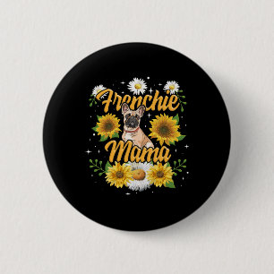 Frenchie Mama French Bulldog Dog Sunflower Button